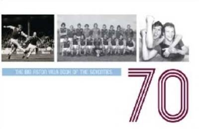 The Big Aston Villa Book of the Seventies - Colin Abbott