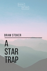 A Star Trap - Bram Stoker, Sheba Blake