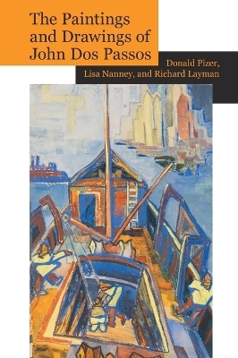 The Paintings and Drawings of John Dos Passos - Donald Pizer, Lisa Nanney, Richard Layman