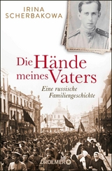 Die H&auml;nde meines Vaters - Irina Scherbakowa