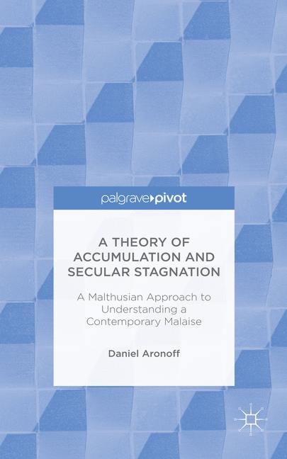 A Theory of Accumulation and Secular Stagnation - Daniel Aronoff