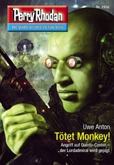 Perry Rhodan 2932: T&ouml;tet Monkey! - Uwe Anton