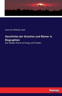 Geschichte der Griechen und RÃ¶mer in Biographien