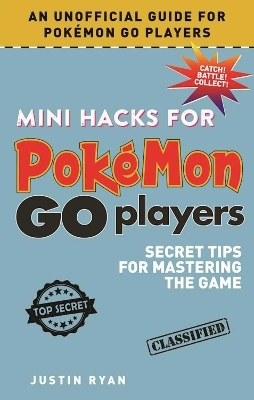 Mini Hacks for Pok&eacute;mon GO Players - Justin Ryan