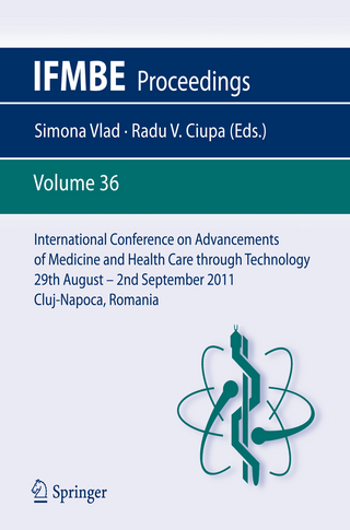 International Conference on Advancements of Medicine and Health Care through Technology; 29th August - 2nd September 2011, Cluj-Napoca, Romania