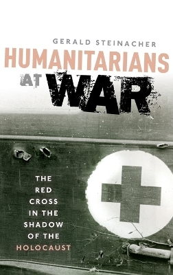 Humanitarians at War - Gerald Steinacher