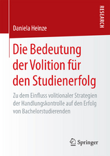 Die Bedeutung der Volition f&uuml;r den Studienerfolg - Daniela Heinze