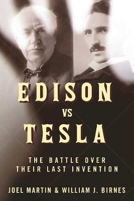 Edison vs. Tesla - Joel Martin, William J. Birnes