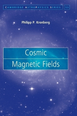 Cosmic Magnetic Fields - Philipp P. Kronberg