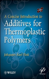 A Concise Introduction to Additives for Thermoplastic Polymers - Johannes Karl Fink