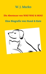 Die Abenteuer von Wau Wau & Miau - W. J. Marko