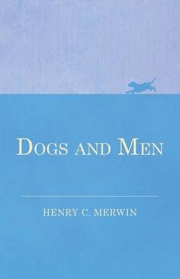 Dogs and Men - Henry C Merwin