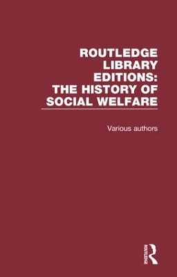 Routledge Library Editions: The History of Social Welfare -  Various