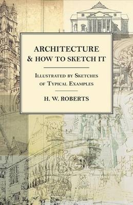 Architecture and How to Sketch It - Illustrated by Sketches of Typical Examples