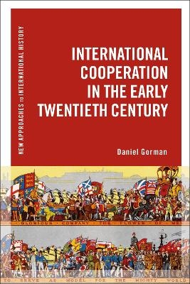 International Cooperation in the Early Twentieth Century - Daniel Gorman