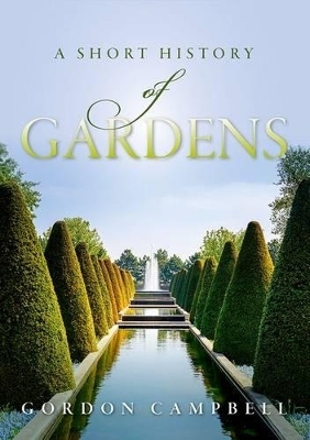 A Short History of Gardens - Gordon Campbell
