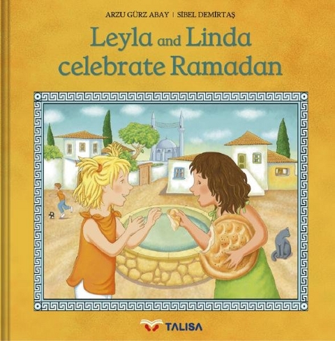 Leyla and Linda celebrate Ramadan - Arzu G&uuml;rz Abay