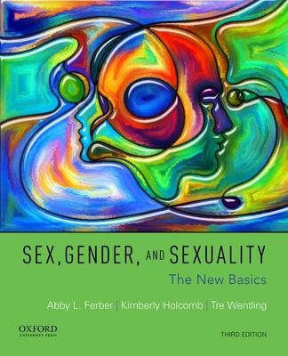 Sex, Gender, and Sexuality - Abby L Ferber, Kimberly Holcomb, Tre Wentling
