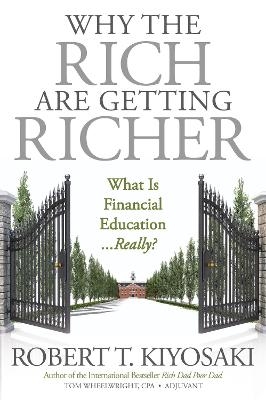 Why the Rich Are Getting Richer - Robert T. Kiyosaki