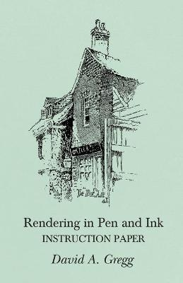 Rendering in Pen and Ink - Instruction Paper - David a Gregg