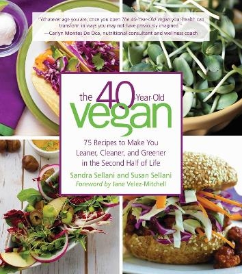 The 40-Year-Old Vegan - Sandra Sellani, Susan Sellani