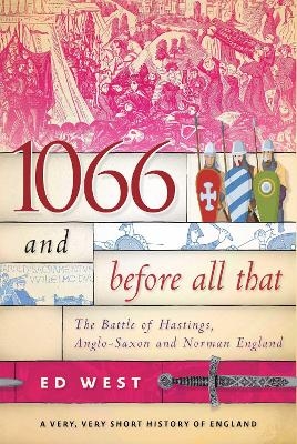 1066 and Before All That - Ed West