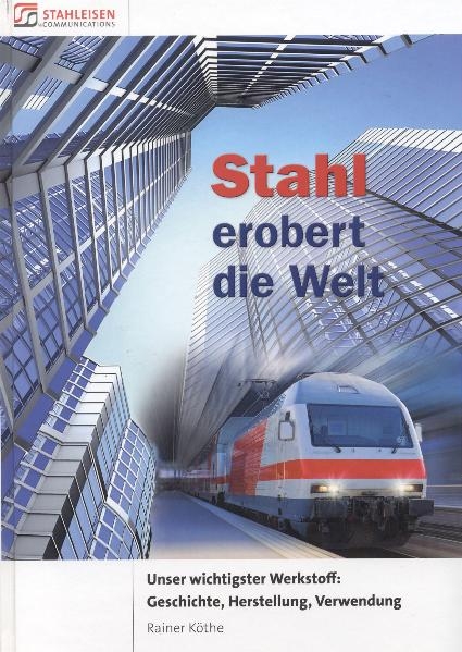 Stahl erobert die Welt. - Rainer K&ouml;the