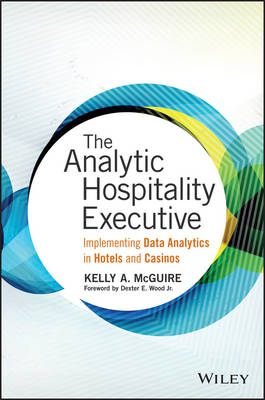 The Analytic Hospitality Executive – Implementing Data Analytics in Hotels and Casinos