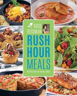 Rose Reisman's Rush Hour Meals - Rose Reisman