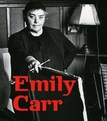 Emily Carr - Charles C. Hill, Johanne Lamoureux, Ian M. Thom