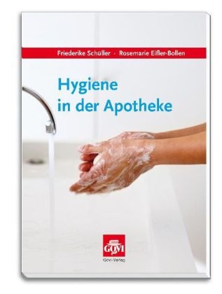 Hygiene in der Apotheke - Friederike Sch&uuml;ller, Rosemarie Eifler-Bollen