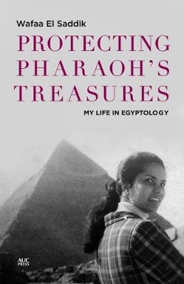 Protecting Pharaoh's Treasures - Wafaa el Saddik, Rudiger Heimlich