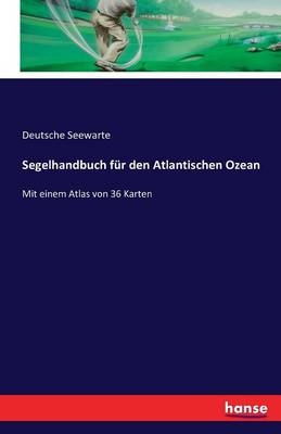 Segelhandbuch f&uuml;r den Atlantischen Ozean - Deutsche Seewarte