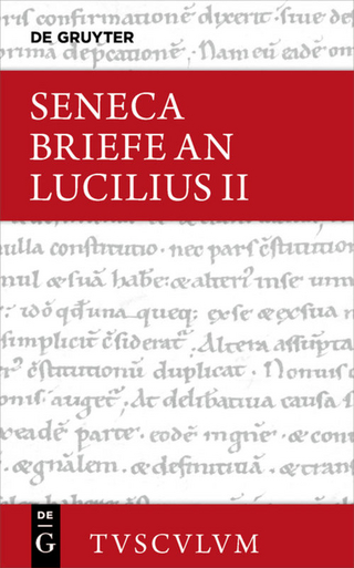 Lucius Annaeus Seneca: Epistulae morales ad Lucilium / Briefe an Lucilius / Lucius Annaeus Seneca: Epistulae morales ad Lucilium / Briefe an Lucilius. Band II