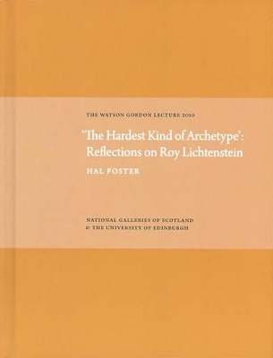 Hardest Kind of Archetype: Reflections on Roy Lichetenstein - Hal Foster