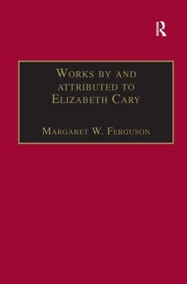 Works by and attributed to Elizabeth Cary - Margaret W. Ferguson