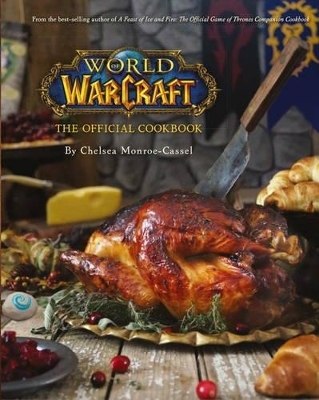 World of Warcraft the Official Cookbook - Chelsea Monroe-Cassel