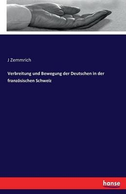 Verbreitung und Bewegung der Deutschen in der franz&ouml;sischen Schweiz - J Zemmrich