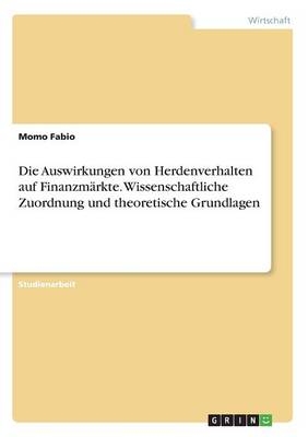 Die Auswirkungen von Herdenverhalten auf FinanzmÃ¤rkte. Wissenschaftliche Zuordnung und theoretische Grundlagen