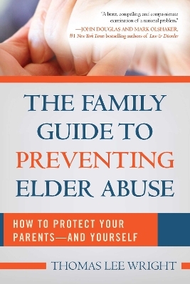 The Family Guide to Preventing Elder Abuse - 