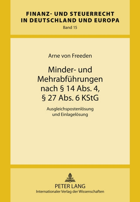 Minder- und Mehrabf&uuml;hrungen nach &sect; 14 Abs. 4, &sect; 27 Abs. 6 KStG - Arne von Freeden