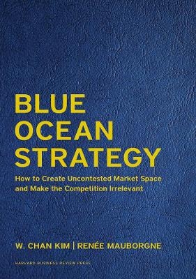 Blue Ocean Strategy, Expanded Edition - W. Chan Kim, Renee A. Mauborgne