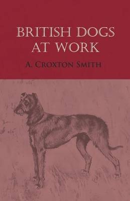 British Dogs at Work - A Croxton Smith