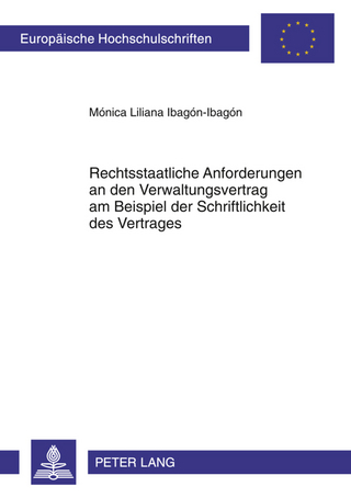 Rechtsstaatliche Anforderungen an den Verwaltungsvertrag am Beispiel der Schriftlichkeit des Vertrages