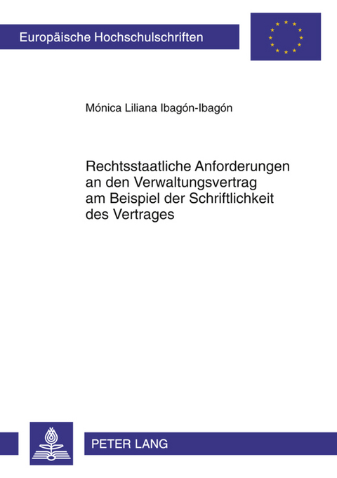 Rechtsstaatliche Anforderungen an den Verwaltungsvertrag am Beispiel der Schriftlichkeit des Vertrages - M&oacute;nica Liliana Ibag&oacute;n Ibag&oacute;n