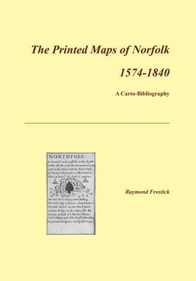 The Printed Maps of Norfolk 1574-1840