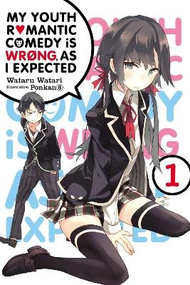 My Youth Romantic Comedy Is Wrong, As I Expected, Vol. 1 (Novel) - Wataru Watari