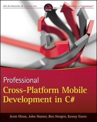 Professional Cross-Platform Mobile Development in C# - Scott Olson, John Hunter, Ben Horgen, Turid H. Horgen, Kenny Goers