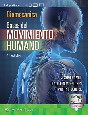 Biomec&aacute;nica. Bases del movimiento humano - Joseph Hamill, Kathleen Knutzen, Timothy Derrick