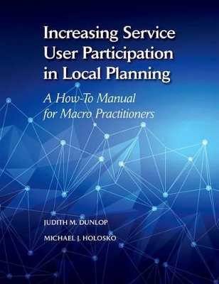 Increasing Service User Participation in Local Planning - Judith Dunlop, Michael Holosko